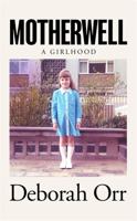 Motherwell: A Girlhood 1474611451 Book Cover