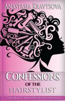 Confessions of the Hairstylist: 7 Top Beauty Industry Secrets Revealed 1772770760 Book Cover