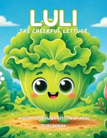 Luli, the cheerful lettuce: A guide to growing lettuce at home B0H7Q13K1P Book Cover