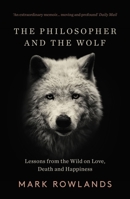 The Philosopher and the Wolf: Lessons in Love, Death, and Happiness