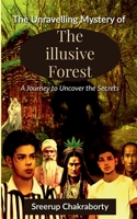 The Unraveling Mystery Of The Illusive Forest B0BWJTKVD5 Book Cover