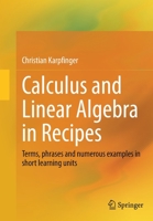 Calculus and Linear Algebra in Recipes: Terms, phrases and numerous examples in short learning units 3662654571 Book Cover