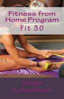 Fitness from Home Program: Fit 30 1539768872 Book Cover