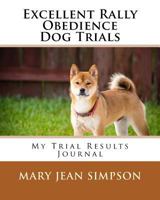 Excellent Rally Obedience Dog Trials: My Trial Results Journal 1986006417 Book Cover