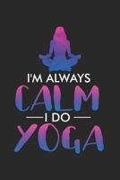 I’m always calm I do yoga: Indian Style Meditation Notebook, Journal, Diary, Planner 120 Pages Size: 6x9 in, DIN A5 with college ruled pages. Perfect gift for Yoga and spiritual Lovers 1660171415 Book Cover