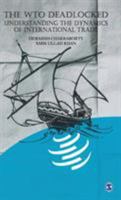 The WTO Deadlocked: Understanding the Dynamics of International Trade 0761936068 Book Cover