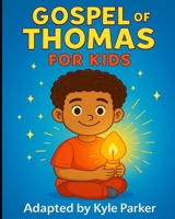 Gospel of Thomas for Kids: Simple Words for Little Hearts B0FTM6GQXB Book Cover