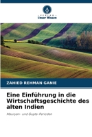Eine Einführung in die Wirtschaftsgeschichte des alten Indien: Mauryan- und Gupta-Perioden 6205904020 Book Cover