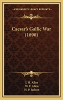 Cæsar's Gallic War: Complete Edition, Including Seven Books... 1015826539 Book Cover
