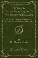 O Neh Da Te Car Ne O Di: Or Up And Down The Hemlock 116075179X Book Cover