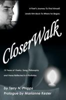 CloserWalk: A Poets Journey To Find himself, Leads him Back To Where he Began. 0595366236 Book Cover