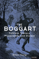 The Boggart: Folklore, History, Place-Names and Dialect 1905816901 Book Cover