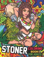 Stoner Coloring Book for Adults: The Stoner's Psychedelic Coloring Books for Stress Relief and Relaxation B092P76TBF Book Cover