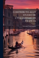 Contributo allo studio de l'italianismo in Francia 1171894295 Book Cover