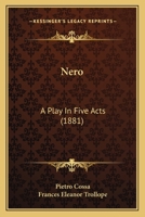 Nero. A play in five acts. Translated and adapted ... by Frances Eleanor Trollope. 1241094764 Book Cover