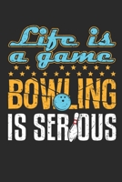 Life Is a Game Bowling Is Serious: Bowling Journal, Blank Paperback Notebook for Bowler, 150 pages, college ruled 1695840461 Book Cover