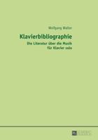 Klavierbibliographie: Die Literatur Ueber Die Musik Fuer Klavier Solo 3631657633 Book Cover
