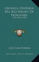 Cronica Historia Del Rio Negro De Patagones: 1774-1834 (1905) 1168166640 Book Cover