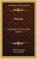 Niniche: Vaudeville En Trois Actes (1878) 1166955982 Book Cover