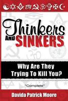 Thinkers and Sinkers: Why Are They Trying to Kill You? 0615450407 Book Cover