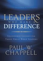 Leaders Who Make a Difference: Leadership Lessons from Three Great Bible Leaders 159894083X Book Cover
