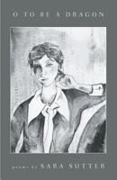 O, to Be a Dragon 1635340136 Book Cover