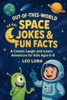 Out-of-This-World Space Jokes & Fun Facts: A Cosmic Laugh-and-Learn Adventure for Kids Ages 6-8 | A Hilarious and Educational Gift Book B0F88KRW7K Book Cover