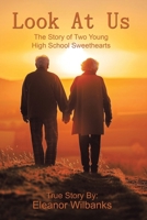 Look at Us: The Story of Two Young High School Sweethearts B0GTQ7DHC3 Book Cover