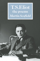 T. S. Eliot: The Poems (British and Irish Authors) 0521317614 Book Cover