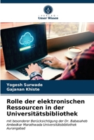 Rolle der elektronischen Ressourcen in der Universit�tsbibliothek 6203167738 Book Cover