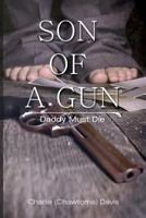 Son of a Gun, Daddy Must Die 1628381795 Book Cover