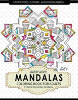Swear Word Mandalas Coloring Book for Adults [Flowers and Doodle] Vol.1: Adult Coloring Books Stress Relieving 1542701333 Book Cover