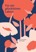 Für ein glückliches Leben: Ein ganzheitlicher Weg zu Gesundheit, Harmonie und in-nerem Frieden (German Edition) 3695724218 Book Cover