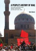 A People's History of Iraq: The Iraqi Communist Party, Workers' Movements and the Left 1924-2004 1931859140 Book Cover