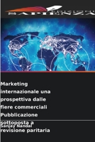 Marketing internazionale una prospettiva dalle fiere commerciali Pubblicazione sottoposta a revisione paritaria (Italian Edition) 620953886X Book Cover
