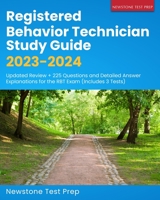 Registered Behavior Technician Study Guide 2023-2024: Updated Review + 225 Questions and Detailed Answer Explanations for the RBT Exam (Includes 3 Tes 1998805069 Book Cover