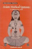 Asian Medical Systems: A Comparative Study (Indian Medical Tradition) 0520035119 Book Cover