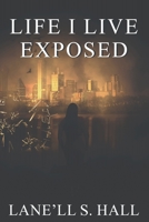Life I Live: Exposed B09YNC7G4L Book Cover