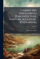 Cabinet Des Singularitez D'architecture, Peinture, Sculpture, Et Graveure (French Edition) B0FKBYJ43J Book Cover