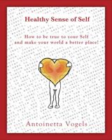 Healthy Sense of Self: Do you have what it takes to be yourself? 0615695450 Book Cover