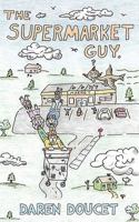 The Supermarket Guy 1457502178 Book Cover