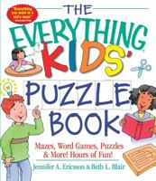 The Everything Kids' Puzzle Book: Mazes, Word Games, Puzzles & More! Hours of Fun! (Everything Kids Series) 1580626874 Book Cover