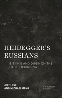 Heidegger's Russians: Bibikhin and Dugin on the Other Beginning (New Heidegger Research) B0H4GSZXY5 Book Cover