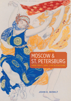 Moscow  St. Petersburg 1900-1920: Art, Life  Culture of the Russian Silver Age 086565378X Book Cover