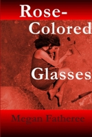 Rose-Colored Glasses (Hearts of the Broken Series Book 3) 1312347341 Book Cover