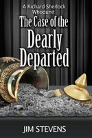 The Case of the Dearly Departed (The Richard Sherlock Whodunit) (Volume 7) 1942424086 Book Cover