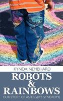 Robots & Rainbows: Our Story of Asperger's Syndrome 1438933746 Book Cover