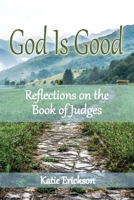 God Is Good: Reflections on the Book of Judges B0892B9T2T Book Cover