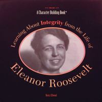 Learning About Integrity from the Life of Eleanor Roosevelt (Character Building Book) 0823953459 Book Cover
