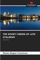 The Soviet Cinema of Late Stalinism 6208647142 Book Cover